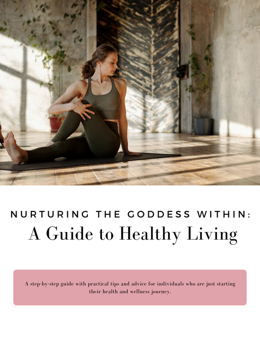 Nurturing the Goddess Within: A Guide to Healthy Living