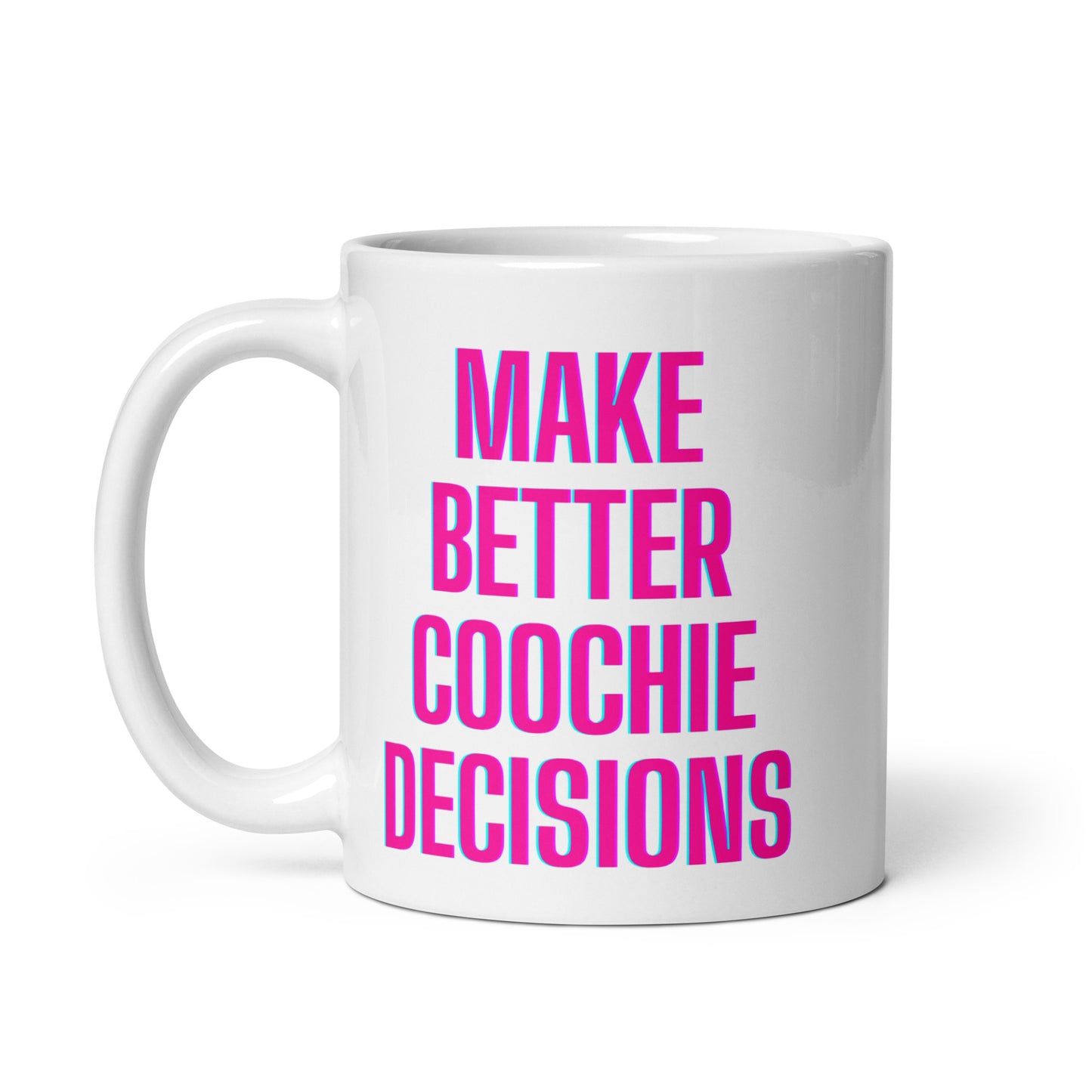 Make Better Coochie Decisions Coffee Cup